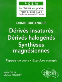 Marie Gruia et Michèle Polisset - Derives Insatures, Derives Halogenes, Syntheses Magnesiennes. Rappels De Cours, Exercices Corriges.