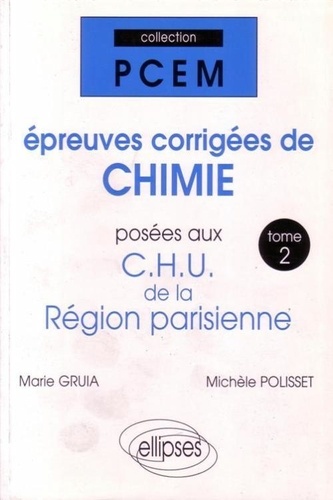 Marie Gruia et Michèle Polisset - Epreuves Corrigees De Chimie Chu Region Parisienne.