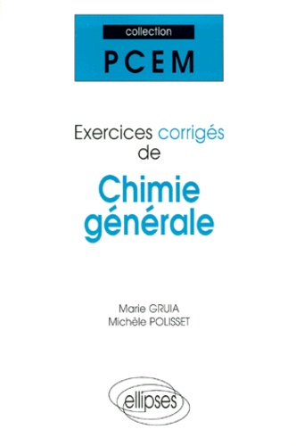 Marie Gruia et Michèle Polisset - Exercices Corriges De Chimie Generale.