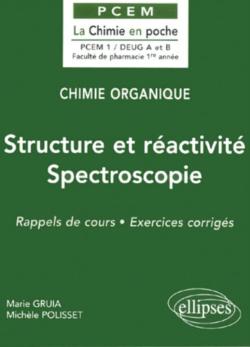 Marie Gruia et Michèle Polisset - Structure Et Reactivite, Spectroscopie. Rappels De Cours, Exercices Corriges.