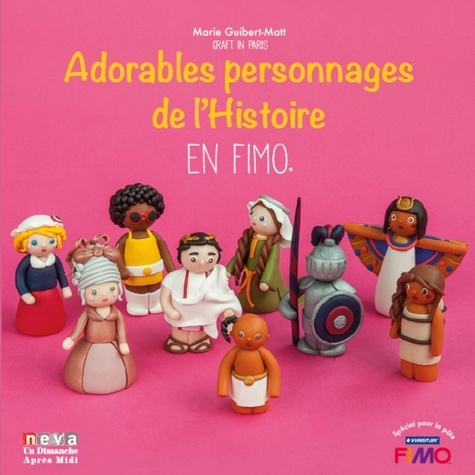 Marie Guibert-Matt - Adorables personnages de l'Histoire en FIMO.