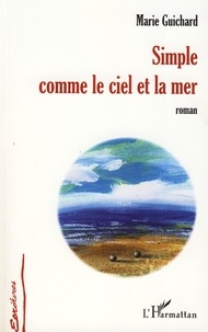 Marie Guichard - Simple comme le ciel et la mer.