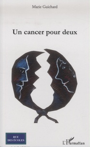 Marie Guichard - Un cancer pour deux.