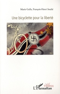 Marie Gulla et François-Henri Soulié - Une bicyclette pour la liberté.