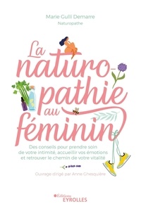 Marie Gulli Démarre - La naturopathie au féminin - Des conseils pour prendre soin de votre intimité, accueillir vos émotions et retrouver le chemin de votre vitalité.