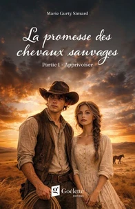 La promesse des chevaux sauvages – Partie 1 : Apprivoiser