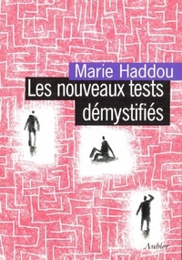Marie Haddou - Les nouveaux tests démystifiés.