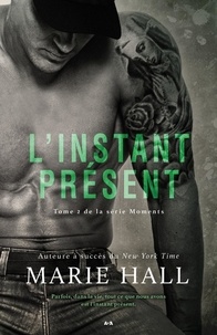 Marie Hall - Moments Tome 2 : L'instant présent.
