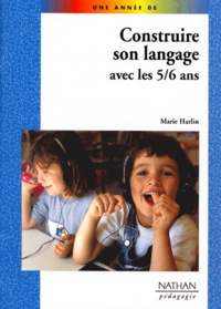 Marie Harlin - Construire son langage avec les 5-6 ans.