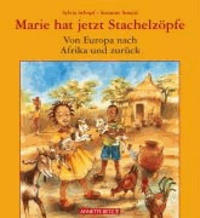 Marie hat jetzt Stachelzöpfe / Von Afrika nach Europa und zurück - Von Europa nach Afrika und zurück.