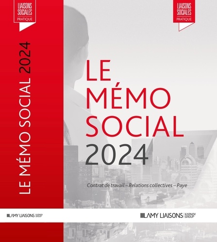 Marie Hayotte et Anaïs Renaud - Le memo social 2024 - Contrat de travail - Relations collectives - Paye.