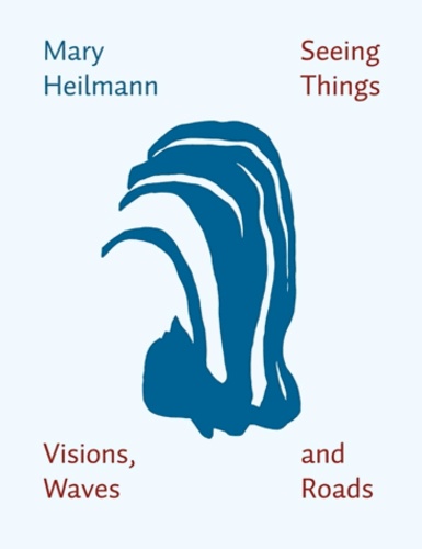 Marie Heilmann - Seeing Things, Visions, Waves and Roads.