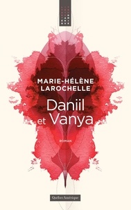 Marie-hel Larochelle - Daniil et vanya.
