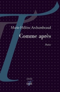 Marie-Hélène Archambeaud - Comme après.