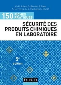 Marie-Hélène Aubert et Stéphane Bernier - 150 fiches pratiques de sécurité des produits chimiques au laboratoire.