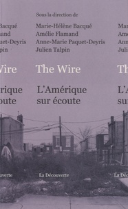 Marie-Hélène Bacqué et Amélie Flamand - The Wire - L'Amérique sur écoute.