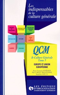 Marie-Hélène Balavoine et Jean-François Guédon - Qcm De Culture Generale. Tome 3, Europe Et Union Europeenne.