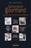 Dictionnaire gourmand. Du canard d'Apicius à la purée de Joël Robuchon