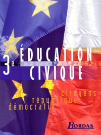 Marie-Hélène Baylac et Catherine Gelly - Education civique 3ème - Citoyens, République, démocratie.