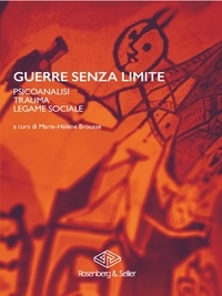 Marie-Hélène Brousse et  Aa.vv. - Guerre senza limite - Psicoanalisi, trauma, legame sociale.