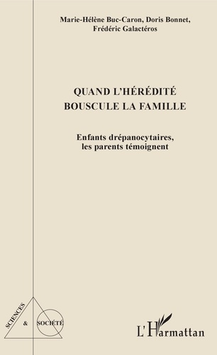 Quand l'hérédité bouscule la famille. Enfants drépanocytaires, les parents témoignent