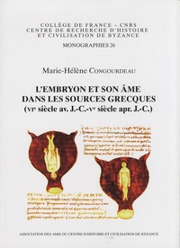 Marie-Hélène Congourdeau - L'embryon et son âme dans les sources grecques (VIe siècle av. J.-C. - Ve siècle apr. J.-C.).