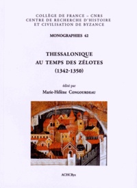 Marie-Hélène Congourdeau - Thessalonique au temps des Zélotes (1342-1350) - Actes de la table ronde organisée dans le cadre du 22e Congrès international des études byzantines, à Sofia, le 25 août 2011.