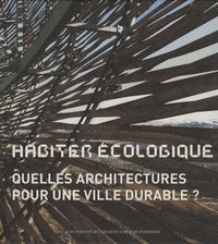 Marie-Hélène Contal et Dominique Gauzin-Müller - Habiter écologique - Quelles architectures pour une ville durable ?.