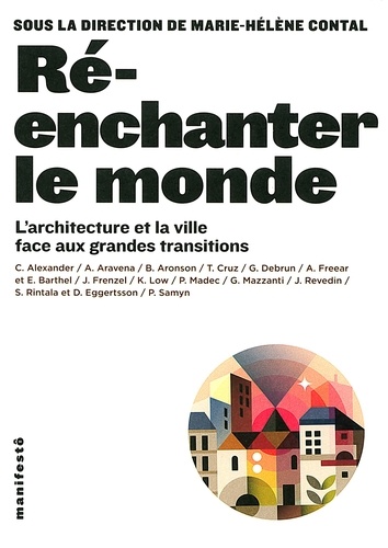 Marie-Hélène Contal - Ré-enchanter le monde - L'architecture et la ville face aux grandes transitions.