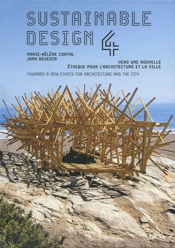 Marie-Hélène Contal et Jana Revedin - Sustainable Design - Vers une nouvelle éthique pour l'architecture et la ville Tome 4.