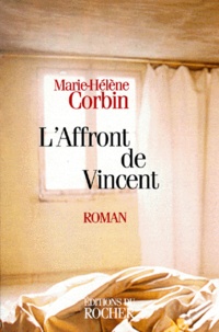 Marie-Hélène Corbin - L'affront de Vincent.
