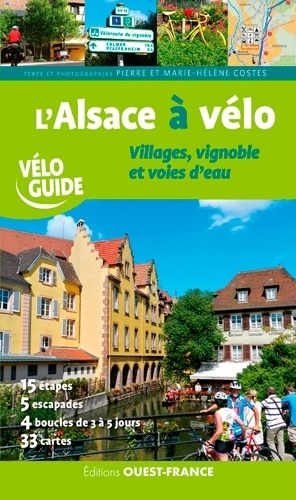 L'Alsace à vélo. Villages, vignoble et voies d'eau