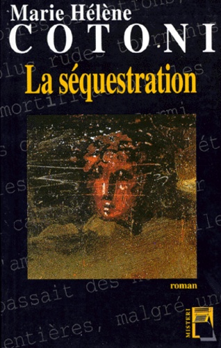 Marie-Hélène Cotoni - La Sequestration.