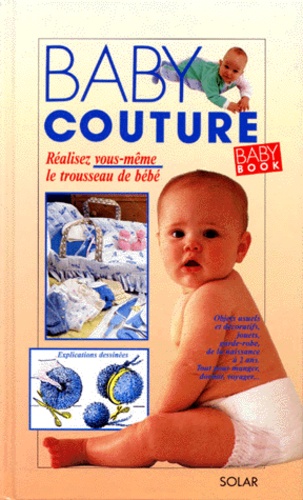 Marie-Hélène Deguilhem - Baby Couture. Realisez Vous-Meme Le Trousseau De Bebe.