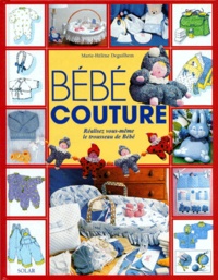 Marie-Hélène Deguilhem - Bebe Couture. Realisez Vous-Meme Le Trousseau De Bebe.