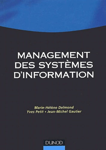 Marie-Hélène Delmond et Yves Petit - Management des systèmes d'information.