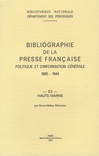 Marie-Hélène Deloraine - Bibliographie de la presse française politique et d'information générale, 1865-1944 - Haute-Marne (52).