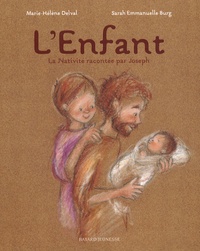 Marie-Hélène Delval et Sarah-Emmanuelle Burg - L'Enfant - La Nativité racontée par Joseph.