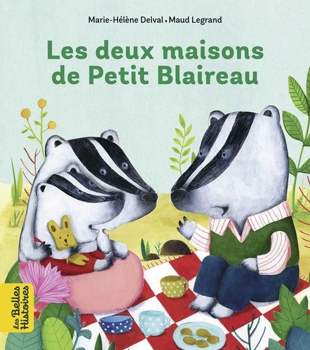 Marie-Hélène Delval et Maud Legrand - Les deux maisons de Petit Blaireau.