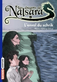 Marie-Hélène Delval - Les dragons de Nalsara Tome 15 : L'envol du schrik.