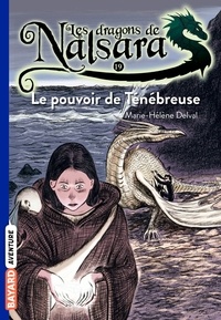 Marie-Hélène Delval - Les dragons de Nalsara Tome 19 : Le pouvoir de Ténébreuse.