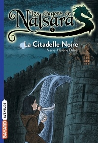 Marie-Hélène Delval - Les dragons de Nalsara Tome 9 : La Citadelle Noire.
