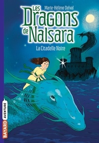 Marie-Hélène Delval - Les dragons de Nalsara Tome 9 : La citadelle noire.
