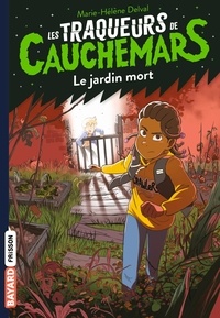 Marie-Hélène Delval et  Auren - Les Traqueurs de Cauchemars Tome 3 : Le jardin mort.