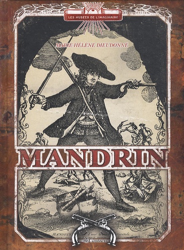 Marie-Hélène Dieudonné - Mandrin - Capitaine des contrebandiers.