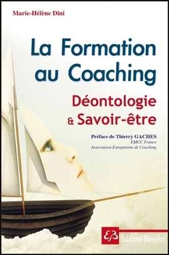 Marie-Hélène Dini - La formation au coaching - Déontologie et savoir-être.