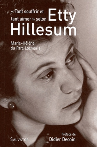 Marie-Hélène Du Parc Locmaria - "Tant souffrir et tant aimer" selon Etty Hillesum.