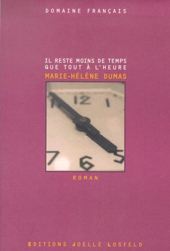 Marie-Hélène Dumas - Il Reste Moins De Temps Que Tout A L'Heure.