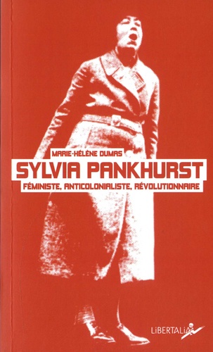 Sylvia Pankhurst. Féministe, anticolonialiste, révolutionnaire