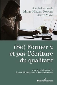 Marie-Hélène Forget et Annie Malo - (Se) Former à et par l'écriture du qualitatif.
